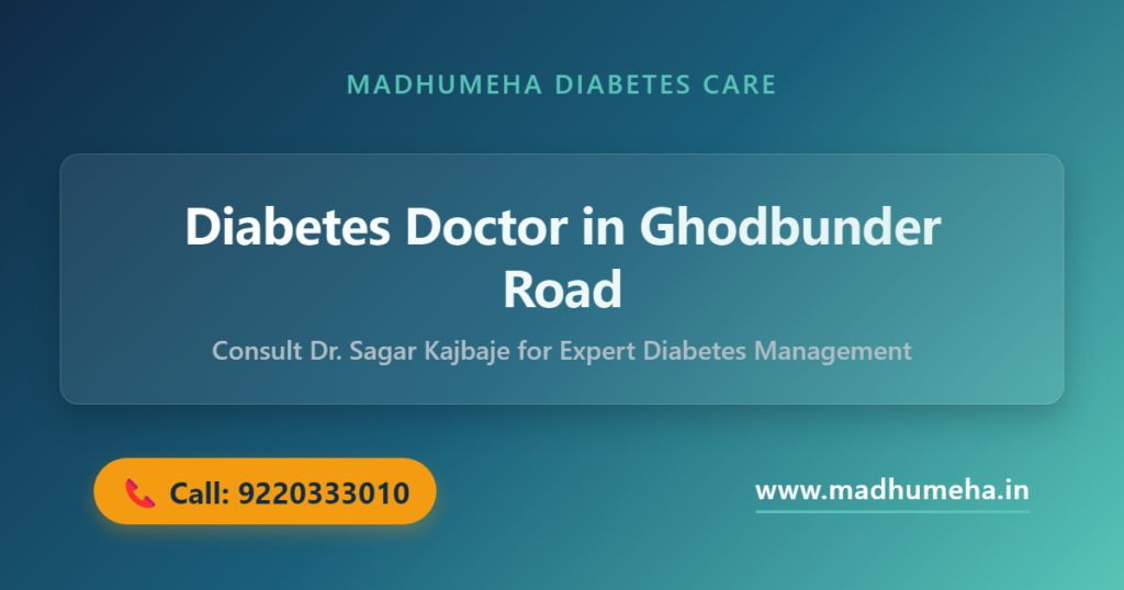 Diabetes Doctor in Ghodbunder Road | Dr. Sagar Kajbaje Diabetes Doctor in Ghodbunder Road | Dr. Sagar Kajbaje