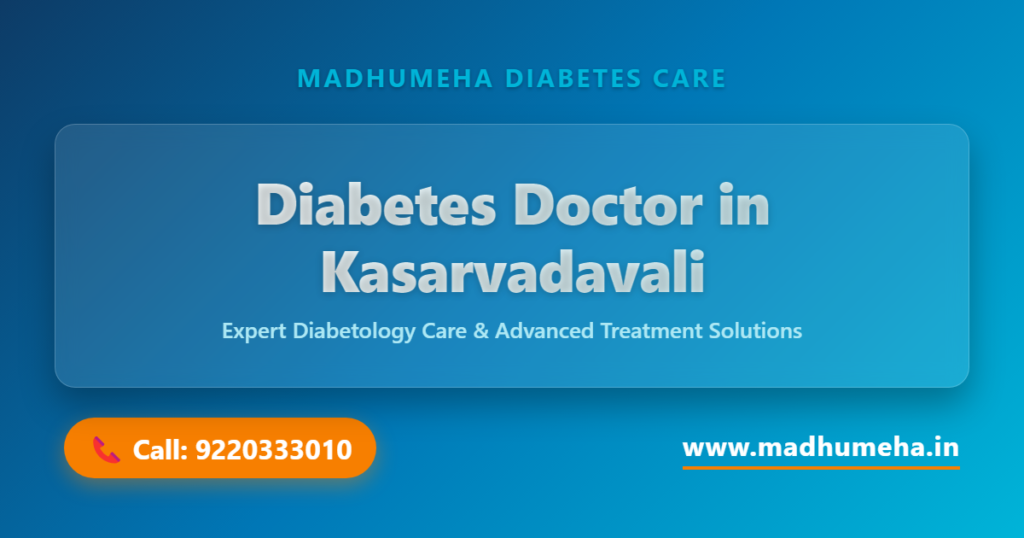Find a Trusted Diabetes doctor in Kasarvadavali Find a Trusted Diabetes doctor in Kasarvadavali