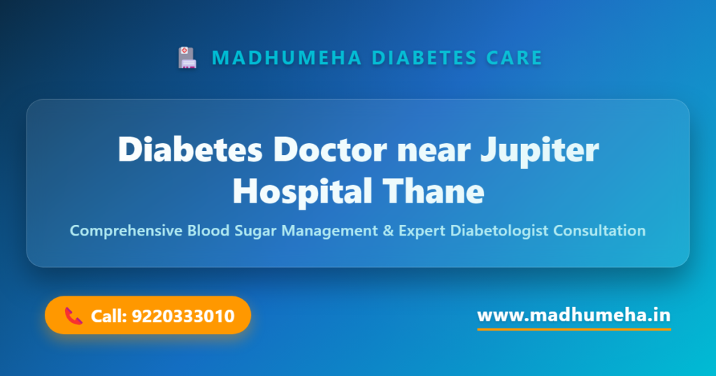 Diabetes doctor near Jupiter Hospital Thane Diabetes doctor near Jupiter Hospital Thane
