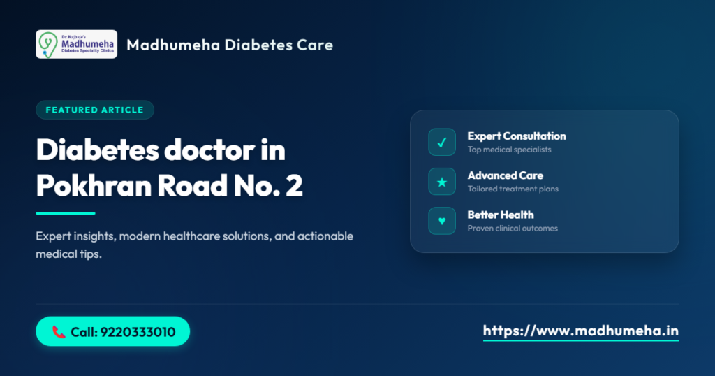 Diabetes doctor in Pokhran Road No. 2 Diabetes doctor in Pokhran Road No. 2