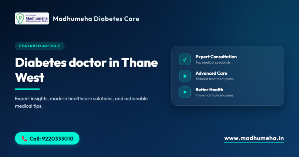 Diabetes Doctor in Thane West | Madhumeha Clinic Diabetes Doctor in Thane West | Madhumeha Clinic