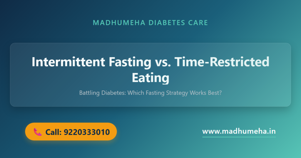 Intermittent Fasting for Diabetes: The Face-off with Time-Restricted Eating Intermittent Fasting for Diabetes: The Face-off with Time-Restricted Eating
